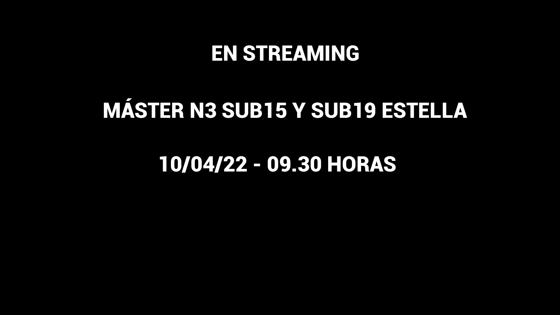 STREAMING M&aacute;ster N3 sub15 y sub19 Estella